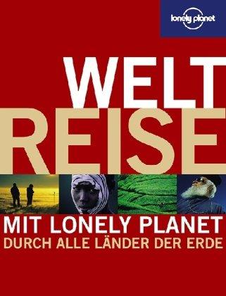 Lonely Planet Weltreise - Mit Lonely Planet durch alle Länder der Erde