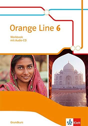 Orange Line 6 Grundkurs: Workbook mit Audio-CD Klasse 10 (Orange Line. Ausgabe ab 2014)