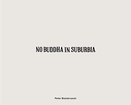 No Buddha in Suburbia