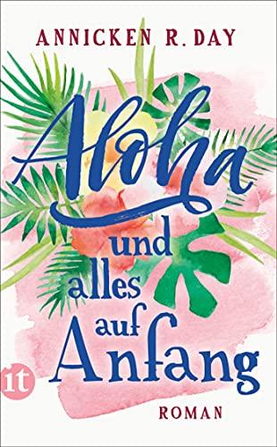 Aloha und alles auf Anfang: Roman (insel taschenbuch)