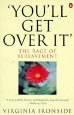 'You'll Get Over It': The Rage of Bereavement