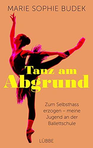 Tanz am Abgrund: Zum Selbsthass erzogen – meine Jugend an der Ballettschule