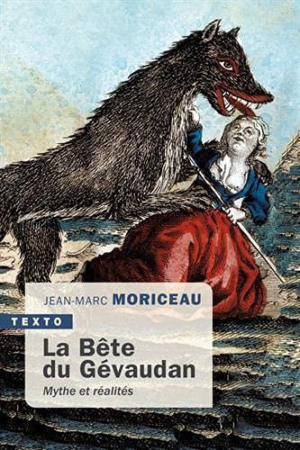 La bête du Gévaudan : 1764-1767 : mythe et réalités