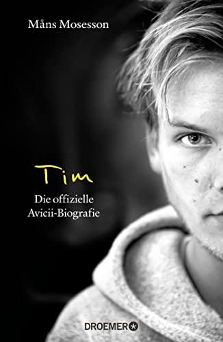 Tim: Die offizielle Avicii-Biografie (Deutsche Ausgabe)