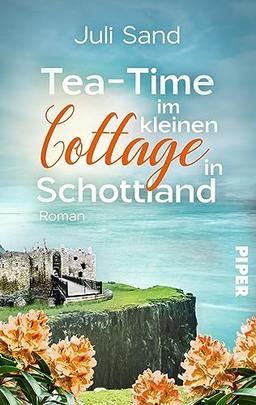 Tea-Time im kleinen Cottage in Schottland (Bright Blossom Cottage 2): Roman | Cosy Countryside Roman mit großer Liebesgeschichte