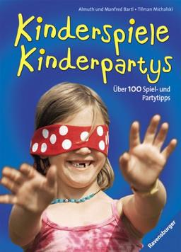 Kinderspiele - Kinderpartys: Über 100 Spiel- und Partytipps