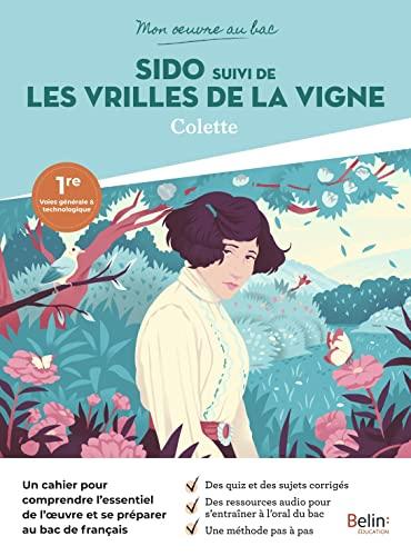 Sido : suivi de Les vrilles de la vigne, Colette : 1res voies générale & technologique