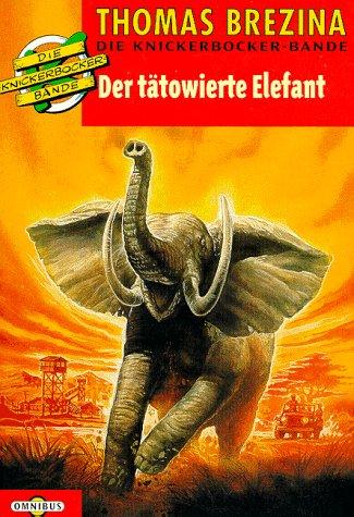 Die Knickerbocker- Bande 24. Der tätowierte Elefant.