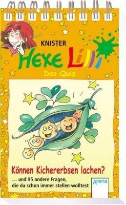 Hexe Lilli - Das Quiz:  Können Kichererbsen lachen?: ... und 95 Fragen, die du schon immer stellen wolltest