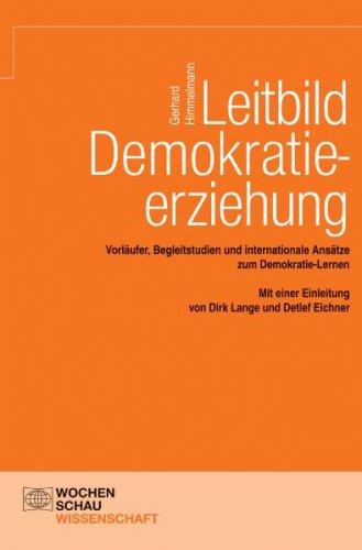 Leitbild Demokratieerziehung: Vorläufer, Begleitstudien und internationale Ansätze zum Demokratie-Lernen