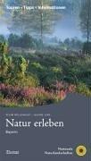 Natur erleben - Buchreihe: Natur erleben Bayern: Touren + Tipps + Information: 3