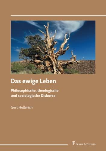 Das ewige Leben: Philosophische, theologische und soziologische Diskurse