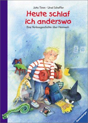 Erste Vorlesegeschichte aus dem Kinderalltag: Heute schlaf ich anderswo: Eine Vorlesegeschichte über Heimweh