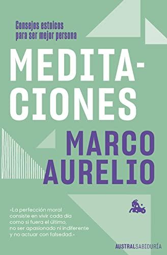 Meditaciones: Consejos estoicos para ser mejor persona (Austral Sabiduría)