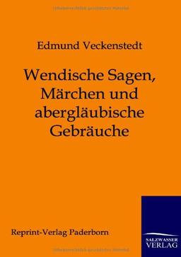 Wendische Sagen, Märchen und abergläubische Gebräuche