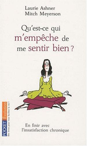 Qu'est-ce qui m'empêche de me sentir bien ? : pour en finir avec l'insatisfaction chronique