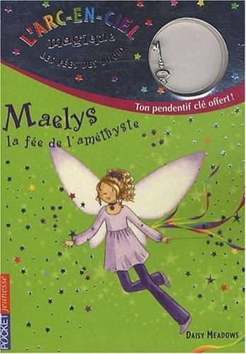 L'arc-en-ciel magique : les fées des bijoux. Vol. 5. Maelys, la fée de l'améthyste