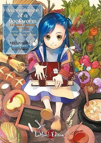 Ascendance of a bookworm : la petite faiseuse de livre. Vol. 1. La fille d'un soldat