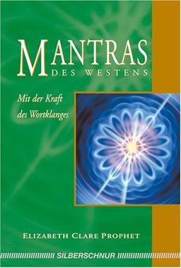 Mantras des Westens. Mit der Kraft des Wohlklanges