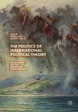 The Politics of International Political Theory: Reflections on the Works of Chris Brown