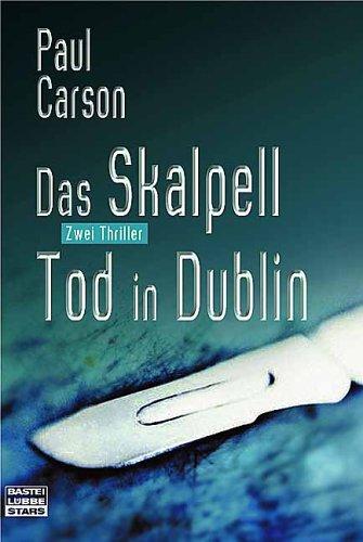 Das Skalpell / Tod in Dublin. Zwei Thriller.