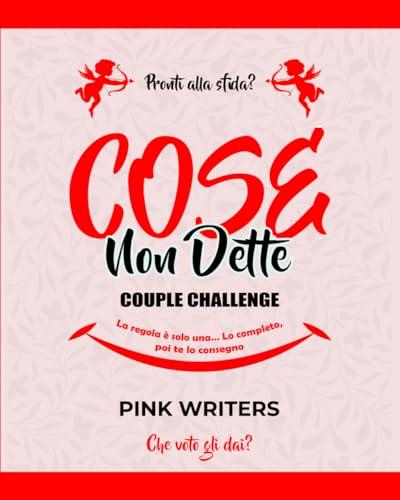 COSE NON DETTE: La regola è solo una… Lo completo, poi te lo consegno! Pronti alla sfida? Che voto gli dai? (per coppie| COUPLE CHALLENGE BOOK)