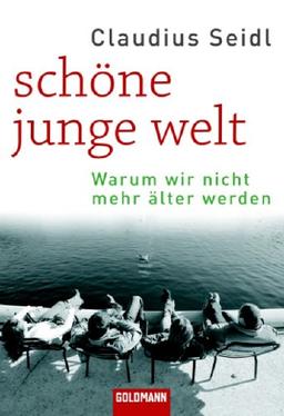 Schöne junge Welt: Warum wir nicht mehr älter werden