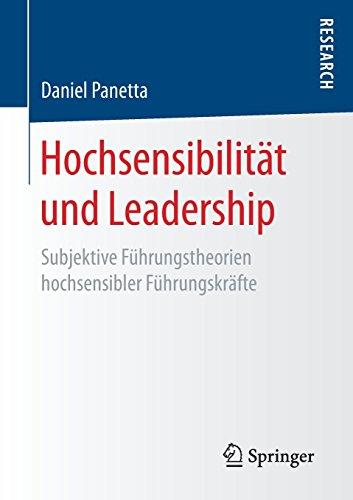 Hochsensibilität und Leadership: Subjektive Führungstheorien hochsensibler Führungskräfte