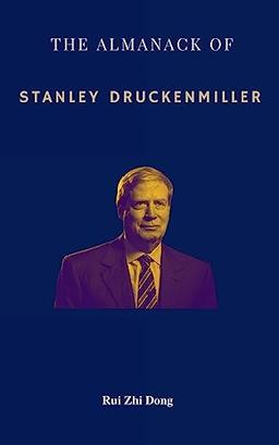 The Almanack of Stanley Druckenmiller: From Over 40 Years of Investing Wisdom with Quantum Fund and Duquesne Capital Management (Super Investors)