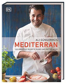 Mediterran: 100 kreative Rezepte rund ums Mittelmeer