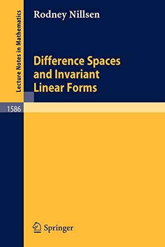 Difference Spaces and Invariant Linear Forms (Lecture Notes in Mathematics, 1586, Band 1586)