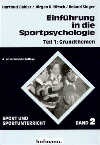 Einführung in die Sportpsychologie: Einführung in die Sportpsychologie, Bd.2, Grundthemen: Tl 1: TEIL 1