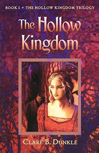 The Hollow Kingdom: Book I -- The Hollow Kingdom Trilogy