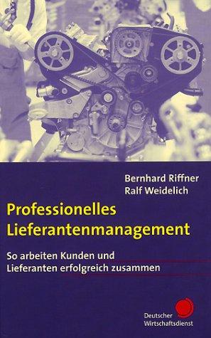 Professionelles Lieferantenmanagement. So arbeiten Kunden und Lieferanten erfolgreich zusammen