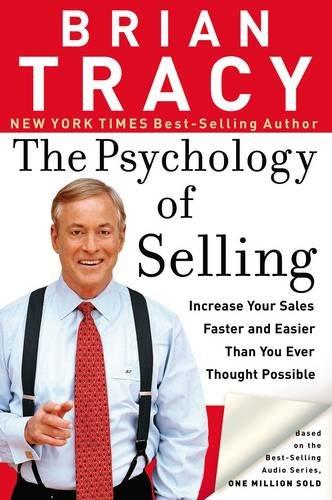 The Psychology of Selling: Increase Your Sales Faster and Easier Than You Ever Thought Possible: How to Sell More, Easier, and Faster Than You Ever Thought Possible