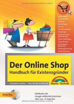 Der Online Shop - Handbuch für Existenzgründer -  Das große erfolgreiche Standardwerk: Businessplan, Shopsysteme, Marketing, Webdesign, Behörden, Rechtsfragen