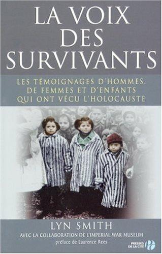 La voix des survivants : les témoignages d'hommes, de femmes et d'enfants qui ont vécu l'Holocauste