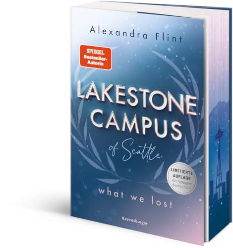 Lakestone Campus of Seattle, Band 2: What We Lost (Band 2 der New-Adult-Reihe von SPIEGEL-Bestsellerautorin Alexandra Flint | Limitierte Auflage mit Farbschnitt) (RTB - Lakestone Campus of Seattle, 2)