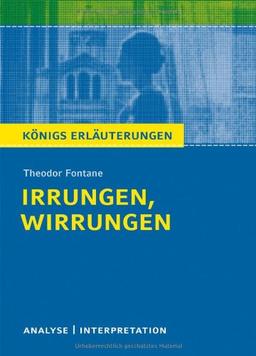 Königs Erläuterungen: Textanalyse und Interpretation zu Fontane. Irrungen, Wirrungen. Alle erforderlichen Infos für Abitur, Matura, Klausur und Referat plus Musteraufgaben mit Lösungen