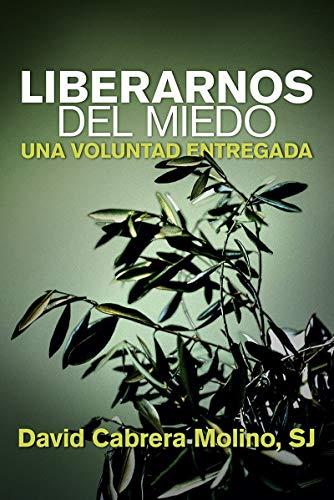 Liberarnos del miedo: Una voluntad entregada (Servidores y Testigos, Band 168)