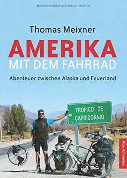 Amerika mit dem Fahrrad: Abenteuer zwischen Alaska und Feuerland