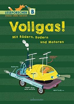 Vollgas! Mit Rädern, Rudern und Motoren: Leseforscher ABC