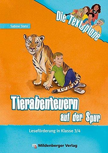 Die Textspione - Tierabenteuern auf der Spur, Leseheft: Leseförderung in Klasse 3/4