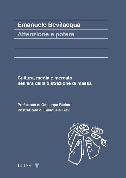 Attenzione e potere. Cultura, media e mercato nell’era della distrazione di massa (Koinè)