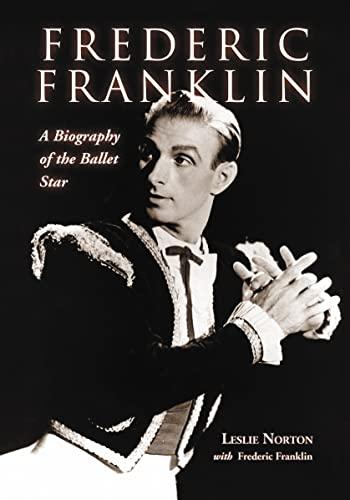 Frederic Franklin: A Biography of the Ballet Star