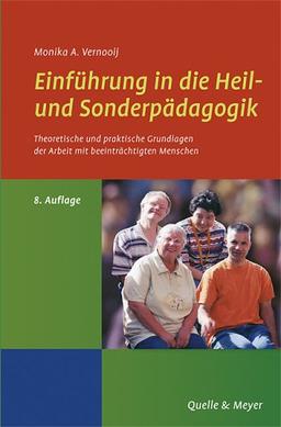 Einführung in die Heil- und Sonderpädagogik: Theoretische und praktische Grundlagen der Arbeit mit beeinträchtigten Menschen