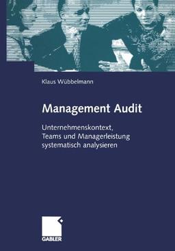 Management Audit. Unternehmenskontext, Teams und Managerleistung systematisch analysieren