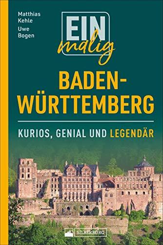 Einmalig Baden-Württemberg. 150 Besonderheiten und Kuriositäten. Ein Badener und ein Schwabe präsentieren Highlights zwischen Tradition und Moderne, die es nur im Ländle gibt.