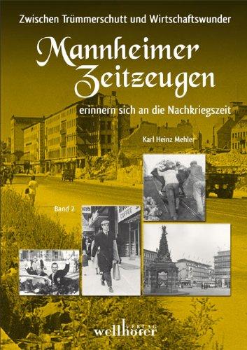 Zwischen Trümmerschutt und Wirtschaftswunder - Mannheimer Zeitzeugen erinnern sich an die Nachkriegszeit