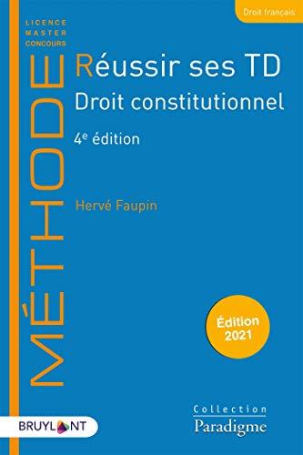 Réussir ses TD. Droit constitutionnel : édition 2021